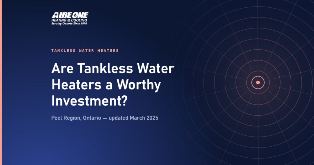 Are Tankless Water Heaters a Worthy Investment? — Aire One Peel Heating and Cooling, Peel Region, Ontario