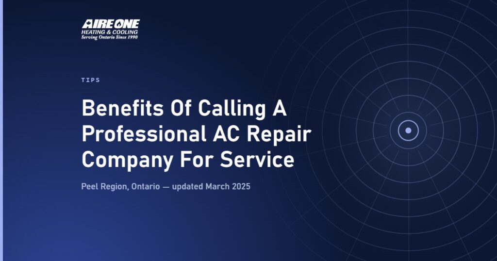 Benefits Of Calling A Professional AC Repair Company For Service — Aire One Peel Heating and Cooling, Peel Region, Ontario