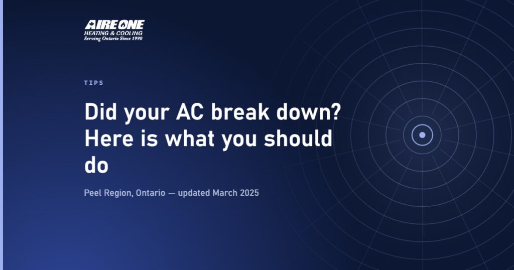 Did your AC break down? Here is what you should do — Aire One Peel Heating and Cooling, Peel Region, Ontario