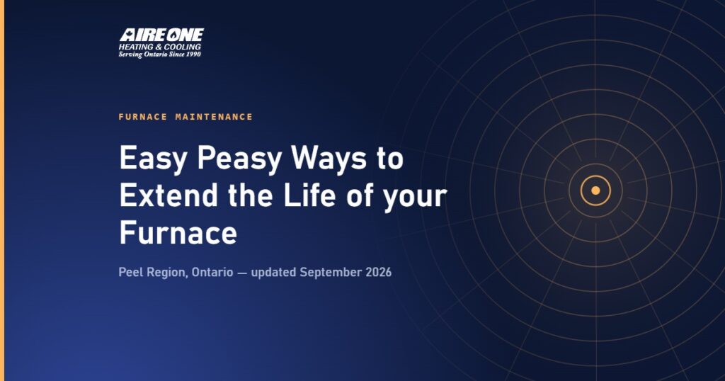 Easy Peasy Ways to Extend the Life of your Furnace — Aire One Peel Heating and Cooling, Peel Region, Ontario