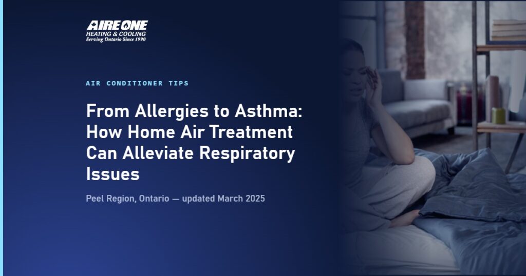 From Allergies to Asthma: How Home Air Treatment Can Alleviate Respiratory Issues — Aire One Peel Heating and Cooling, Peel Region, Ontario