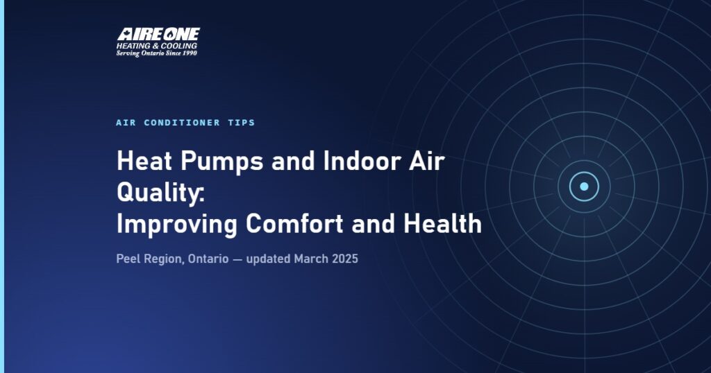 Heat Pumps and Indoor Air Quality: Improving Comfort and Health — Aire One Peel Heating and Cooling, Peel Region, Ontario