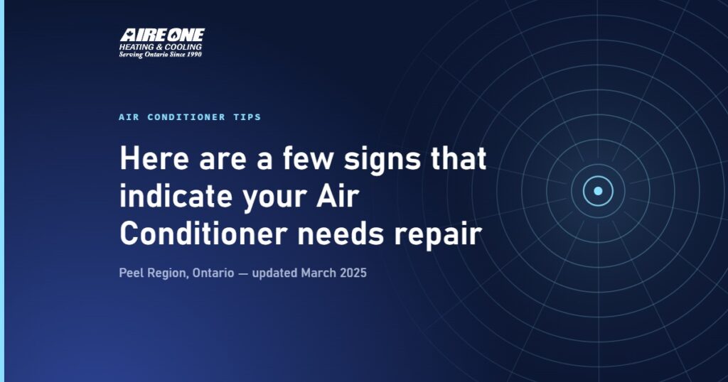 Here are a few signs that indicate your Air Conditioner needs repair — Aire One Peel Heating and Cooling, Peel Region, Ontario