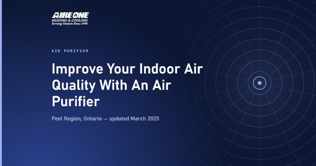 Improve Your Indoor Air Quality With An Air Purifier — Aire One Peel Heating and Cooling, Peel Region, Ontario