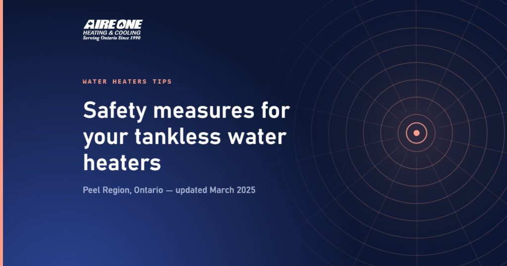 Safety measures for your tankless water heaters — Aire One Peel Heating and Cooling, Peel Region, Ontario