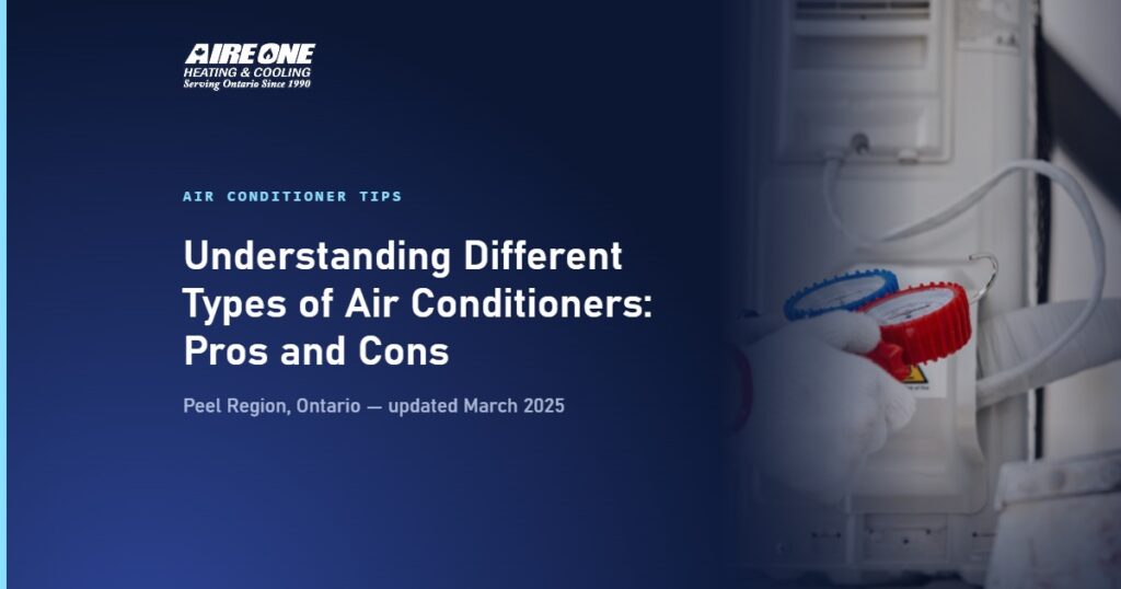 Understanding Different Types of Air Conditioners: Pros and Cons — Aire One Peel Heating and Cooling, Peel Region, Ontario