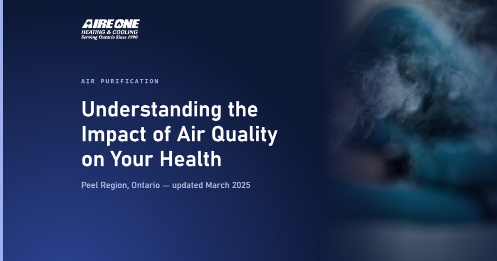 Understanding the Impact of Air Quality on Your Health — Aire One Peel Heating and Cooling, Peel Region, Ontario