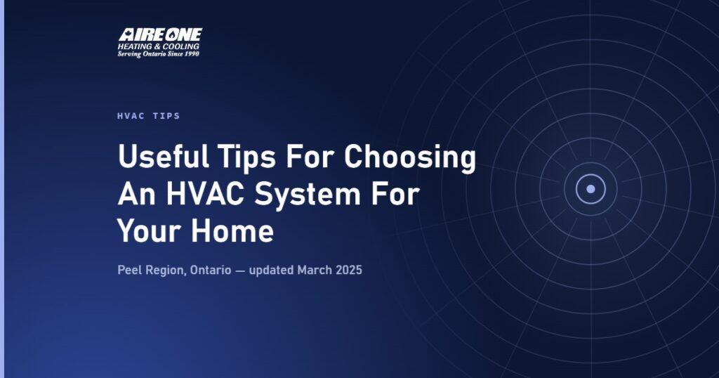Useful Tips For Choosing An HVAC System For Your Home — Aire One Peel Heating and Cooling, Peel Region, Ontario
