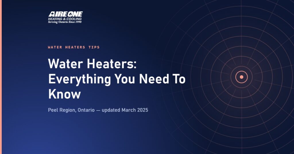 Water Heaters: Everything You Need To Know — Aire One Peel Heating and Cooling, Peel Region, Ontario